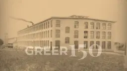 Greer150: The Textile Era