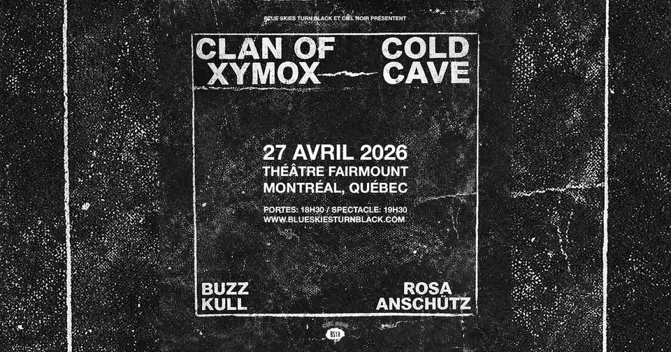 CLAN OF XYMOX + COLD CAVE - Montréal