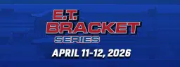 E.T. Bracket Series Races #1 & #2