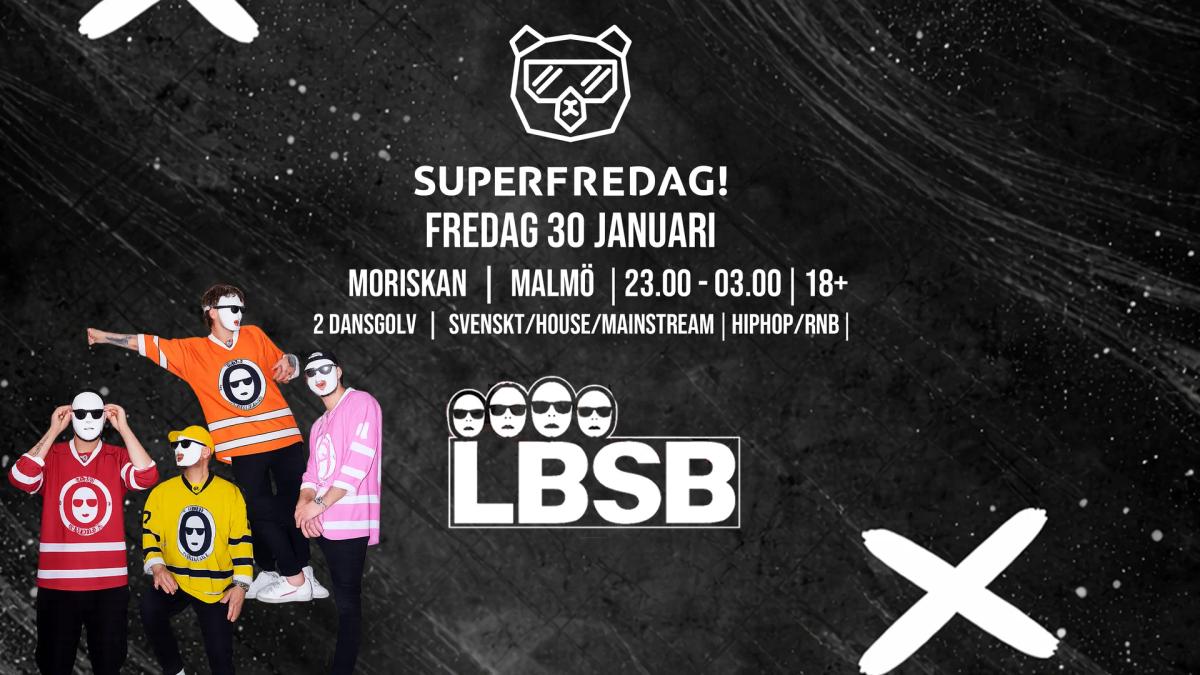 SUPERFREDAG x LBSB – MORISKAN - 30 JAN