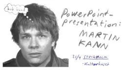 Powerpoint-presentation: Martin Kann | Kulturhuset Stadsteatern
