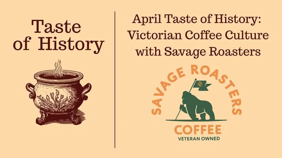 April Taste of History: Victorian Coffee Culture with Savage Roasters