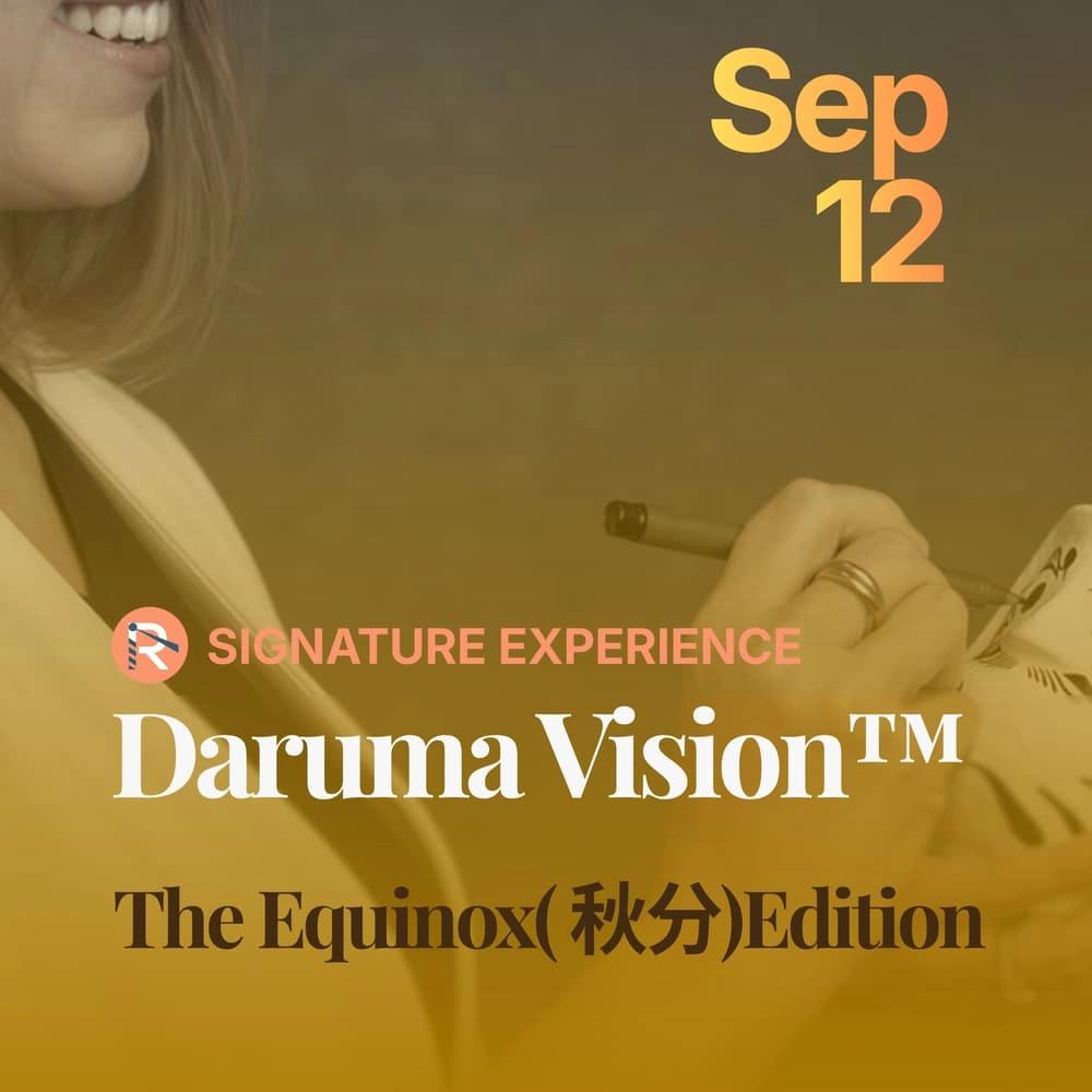 Daruma Vision™ Retreat - The Equinox (秋分) Edition