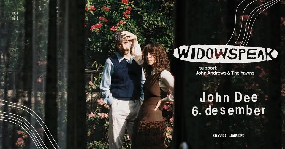 Widowspeak + support: John Andrews & The Yawns // John Dee // Pres. av Luger