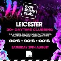 OVER 30's CLUB - Daytime 30+ Clubbing - Leicester