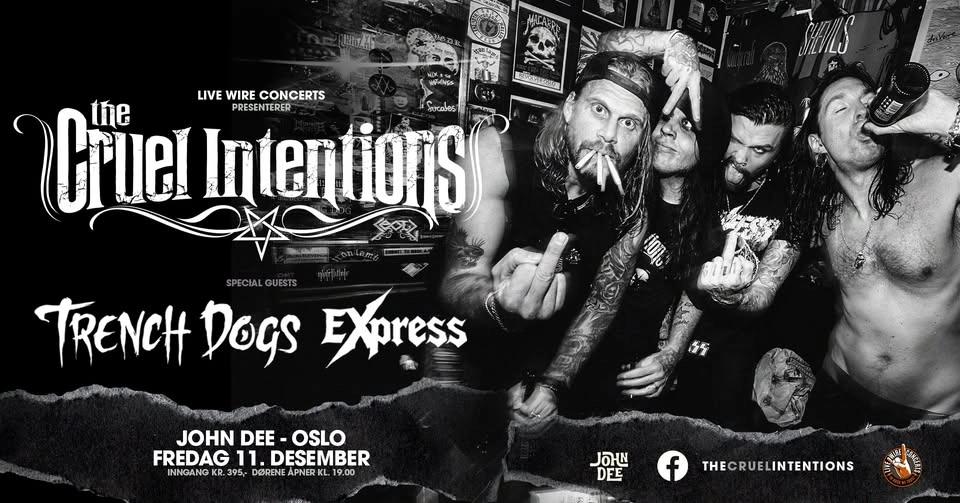 The Cruel Intentions + Trenchdogs + Express | John Dee, Oslo | Pres av Live Wire Concerts