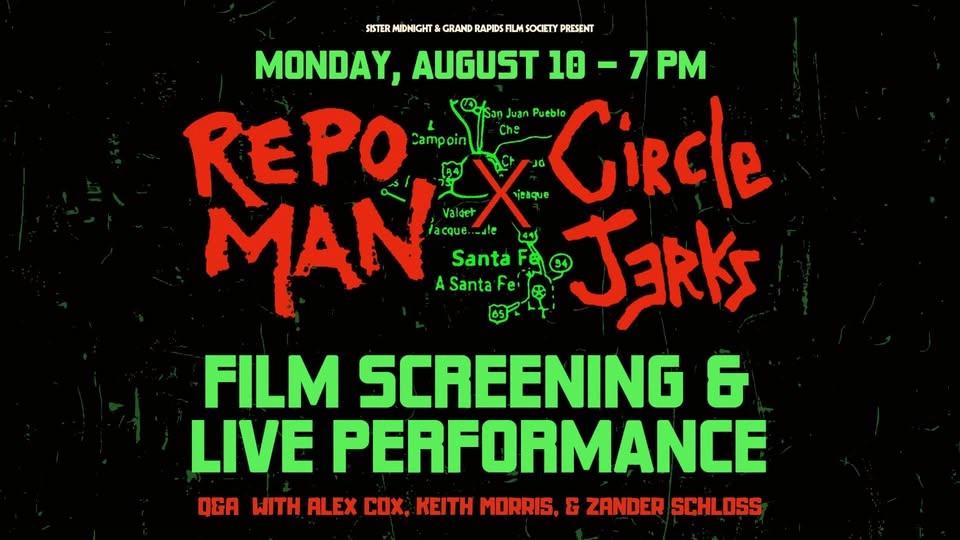 Circle Jerks X Repo Man (Sister Midnight & Grand Rapids Film Society)