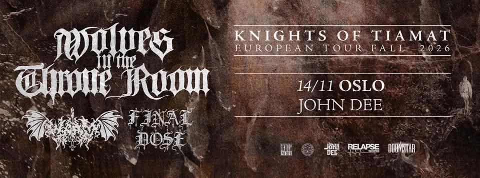 Wolves in the Throne Room + special guests: Worm + Final Dose // John Dee // 14.11.26