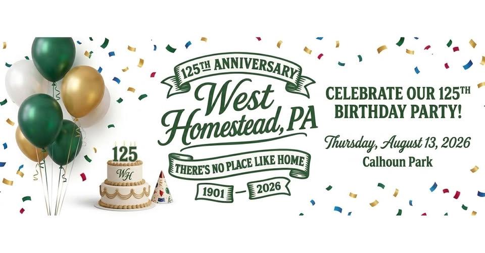 West Homestead's 125th Birthday Party!