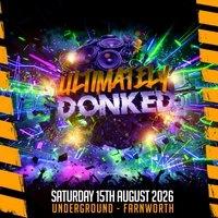 Ultimately Donked @ Underground Nightclub 15th August