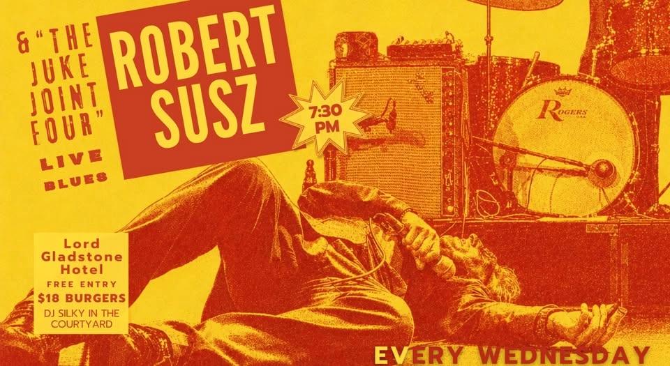 ROBERT SUSZ & THE JUKE JOINT FOUR - WEDNESDAY NIGHT residency @ The Gladdy!
