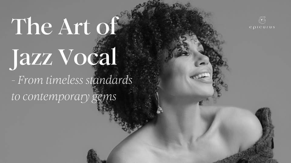 The Art of Jazz Vocal - from timeless standards to contemporary gems
