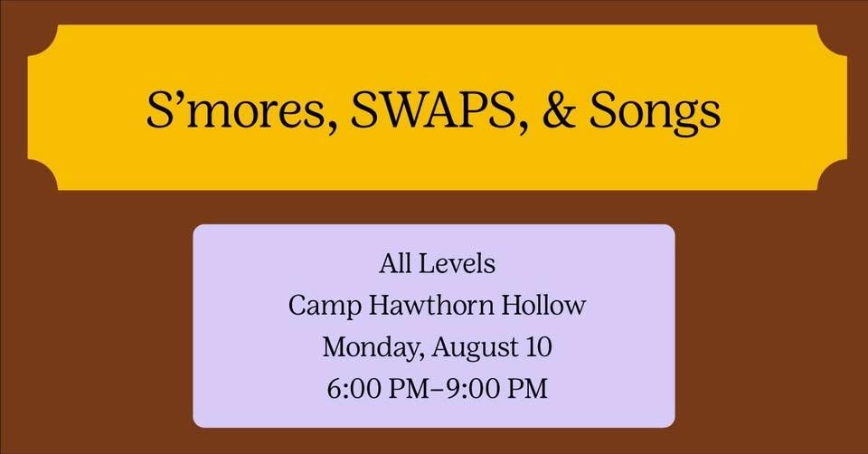 S'mores, SWAPS, & Songs (All Levels)