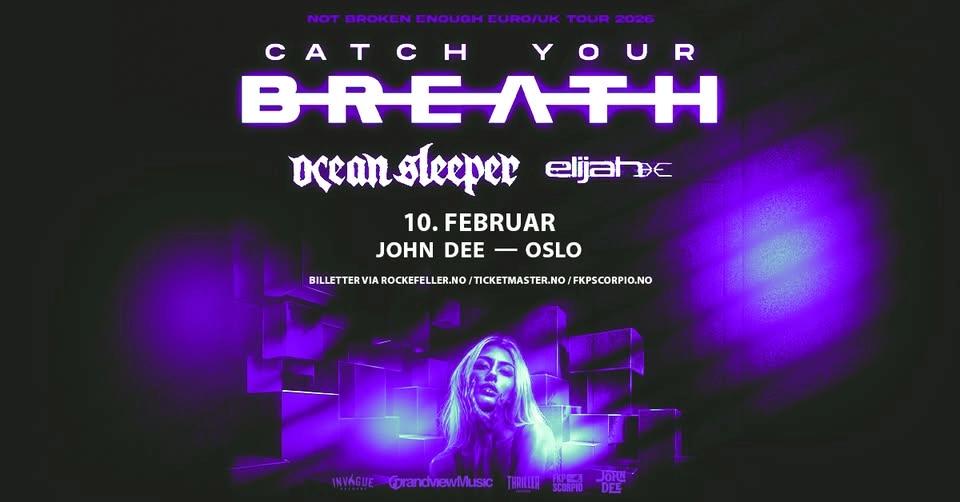 Catch Your Breath + support: Ocean Sleeper + Elijah // Pres. av FKP Scorpio