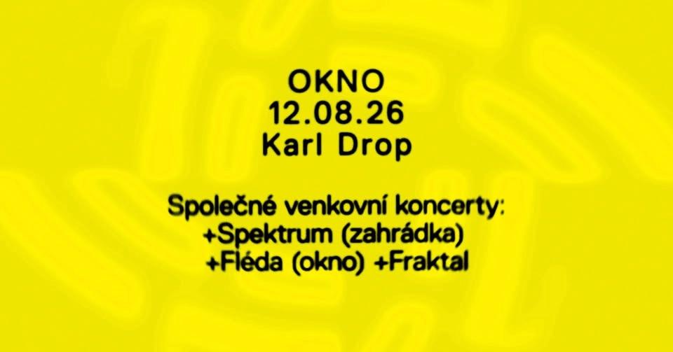 OKNO: Karl Drop | Flรฉda/Spektrum zahrรกdka| 12. 8. 2026