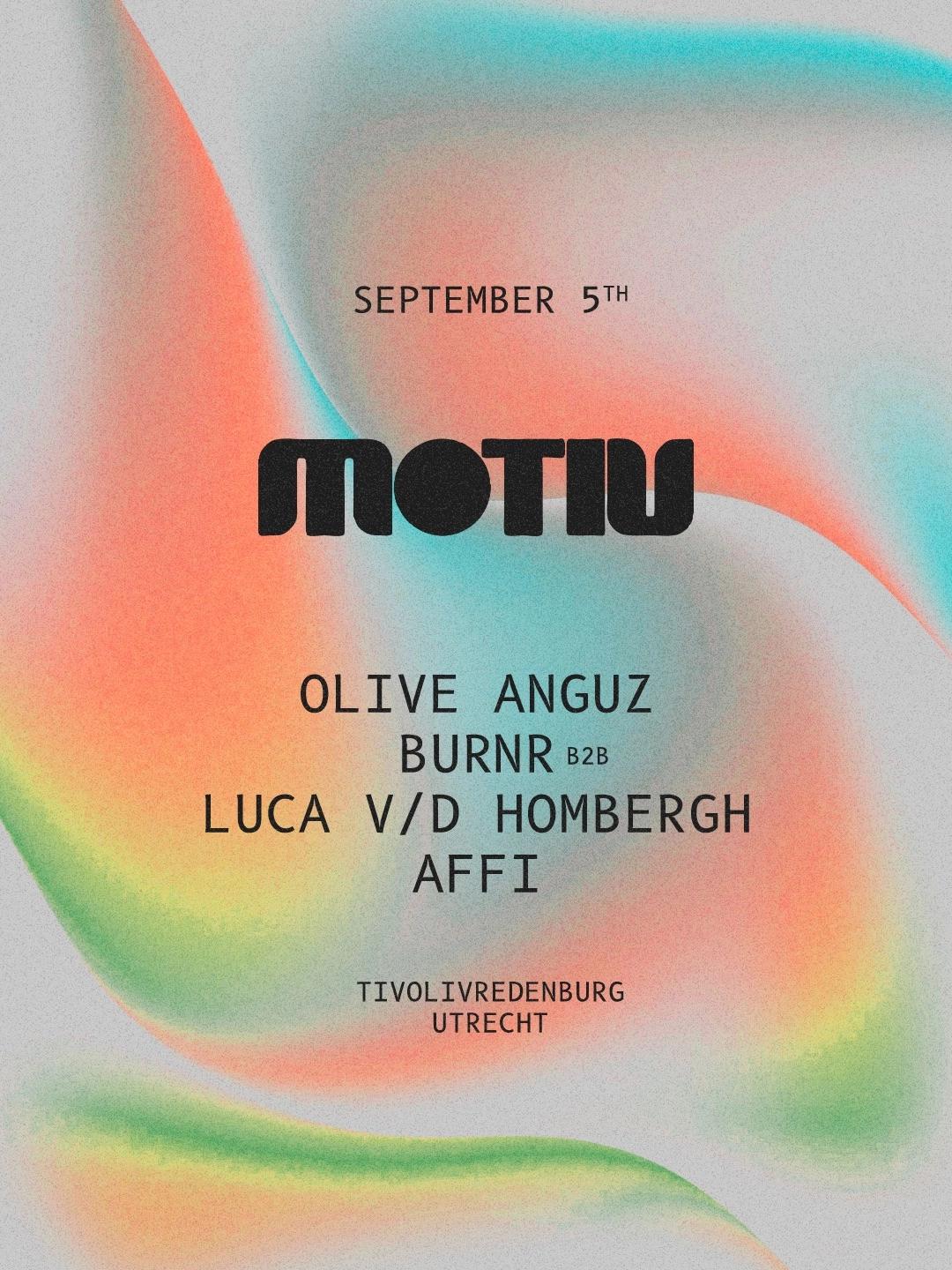Motiv with Olive Anguz, Burnr & More