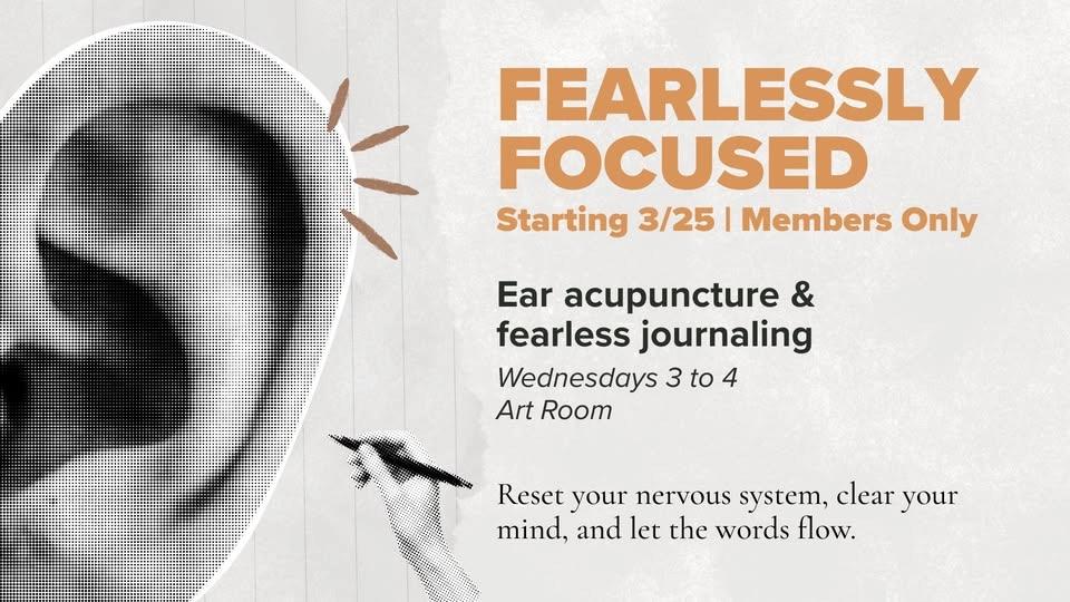 Fearlessly Focused (Ear acupuncture & fearless journaling)