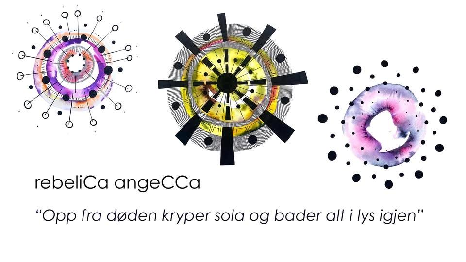 rebeliCa angeCCa - "Opp fra døden kryper sola og bader alt i lys igjen"