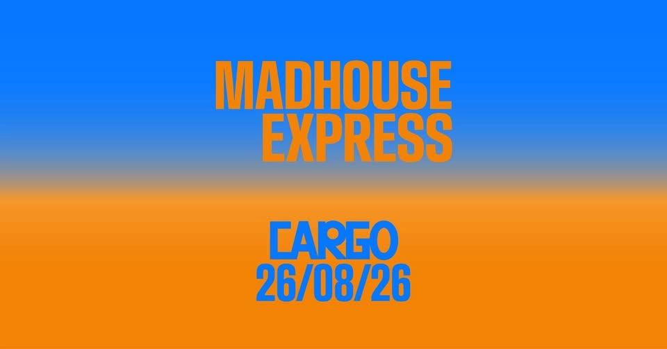 Madhouse Express summer edition + DJs | Cargo Gallery