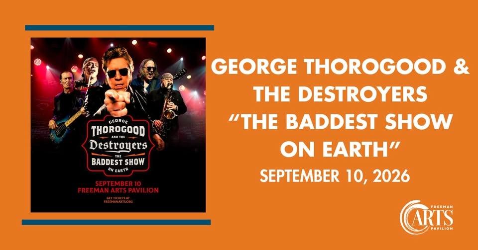 George Thorogood & The Destroyers, "The Baddest Show on Earth"
