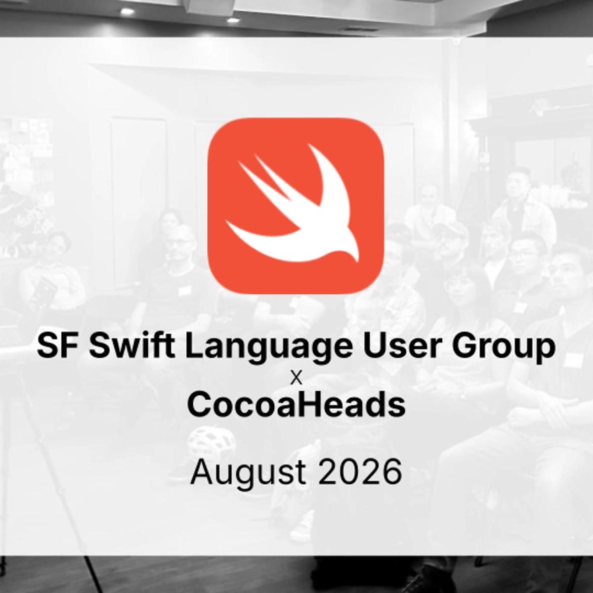 SF Swift Language User Group (SLUG) x CocoaHeads | August 2026