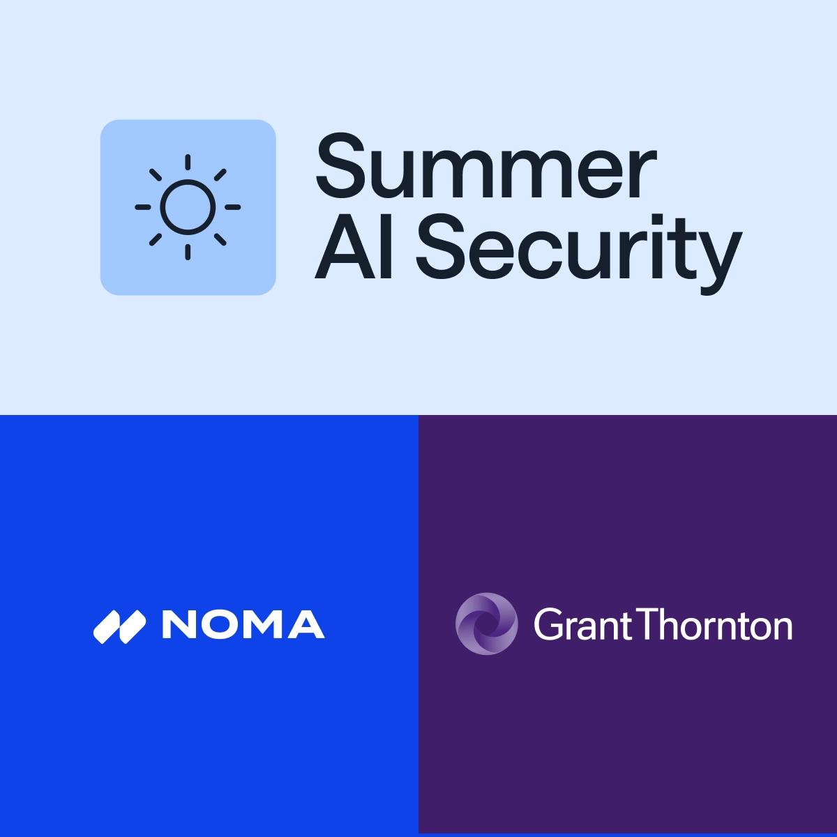 Summer AI Security Event hosted by Grant Thornton and Noma