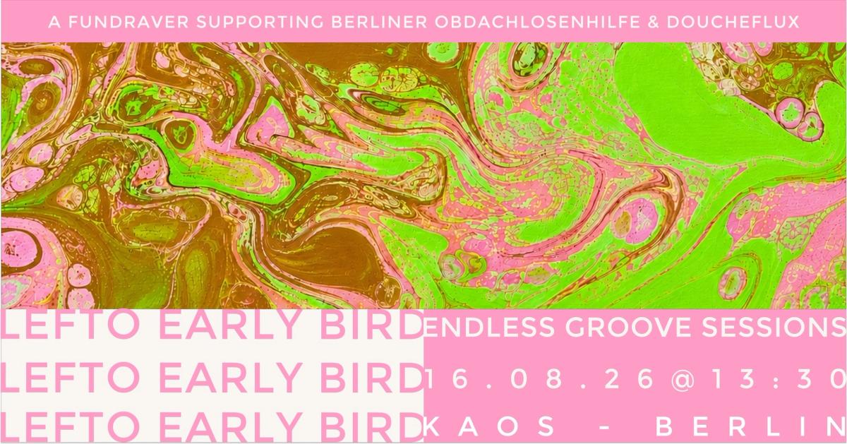Endless Groove Sessions with Lefto Early Bird (7hr set) *open air*