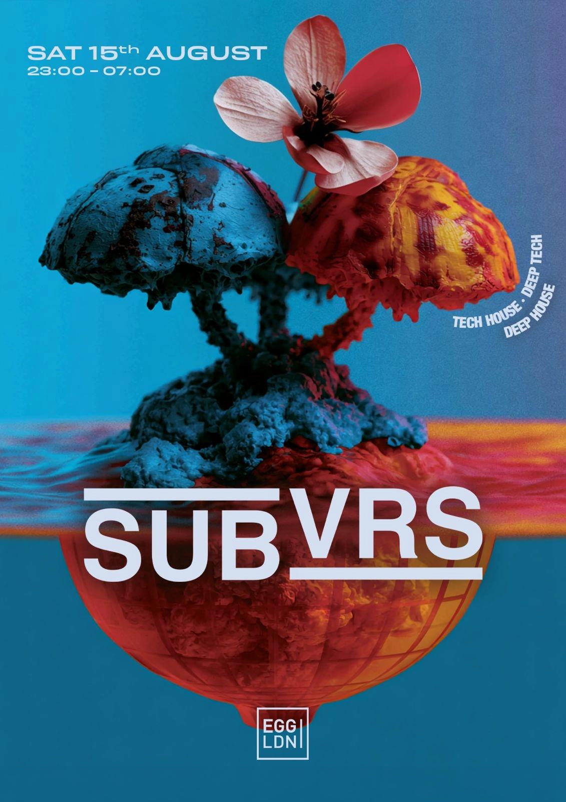 Egg LDN Pres: SUBVRS - Tech House, Deep Tech & Deep House