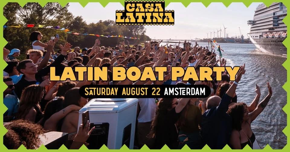 CASA LATINA BOAT PARTY | AMSTERDAM | SATURDAY AUGUST 22