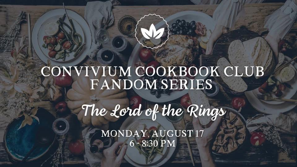 Convivium Cookbook Club Fandom Series: The Lord of the Rings at Convivium Urban Farmstead