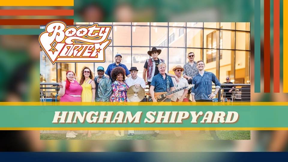 Hingham Shipyard’s Summer Concert Series: Booty Vortex