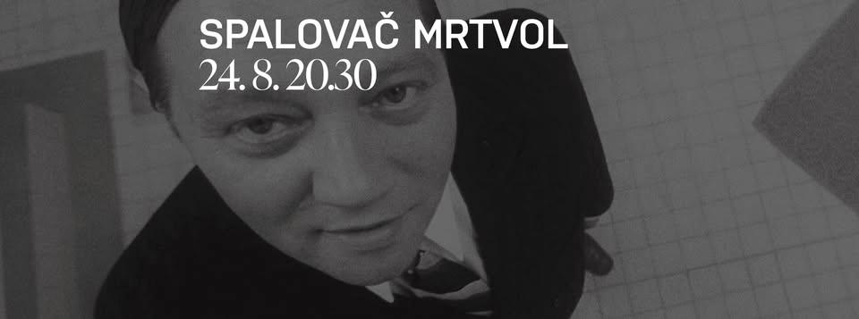 Vltava + Kasárna Karlín uvádí: Spalovač mrtvol do uší i na plátně