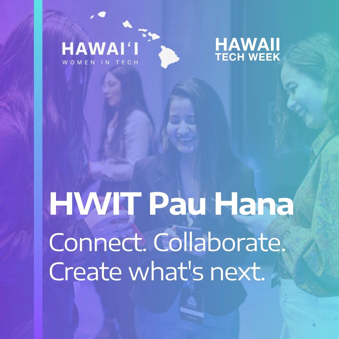 HWIT Pau Hana | Connect. Collaborate. Create what’s next.