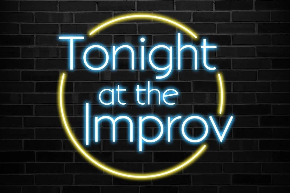 Tonight at the Improv ft. Brian Monarch and more TBA