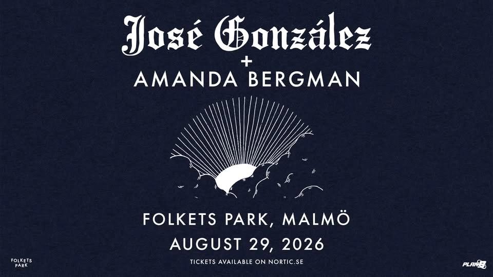 José Gonzalez + Amanda Bergman // Folkets Park - Malmö
