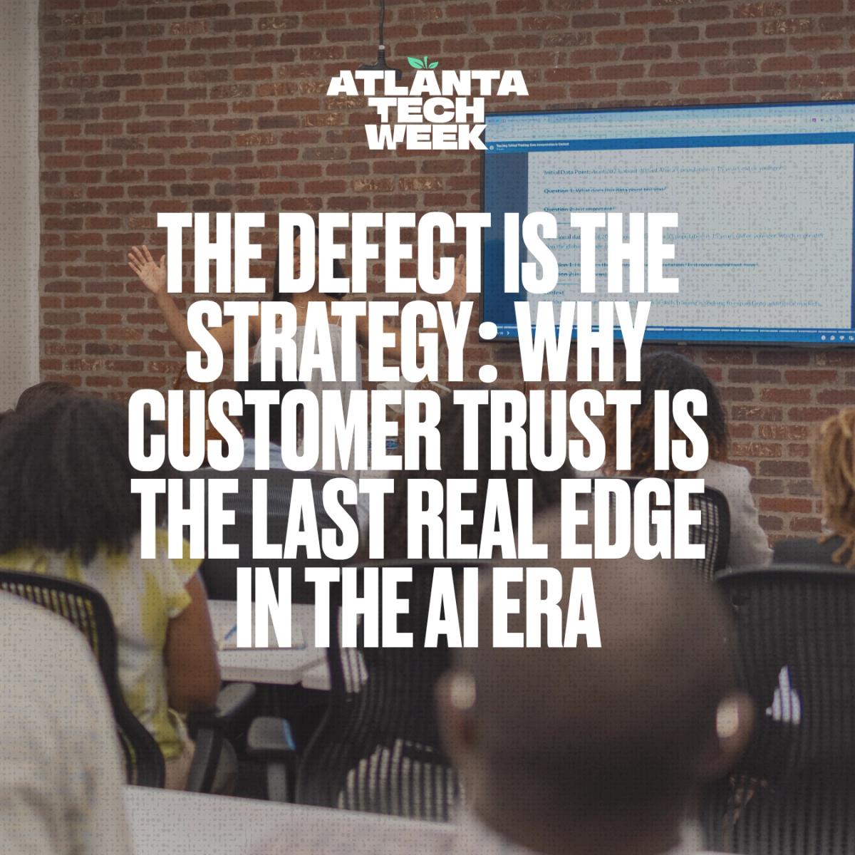 The Defect Is the Strategy: Why Customer Trust Is the Last Real Edge in the AI Era