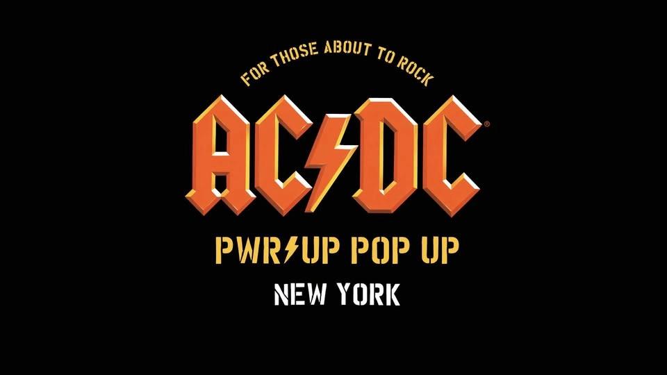 AC/DC PWR/UP POP UP // NEW YORK