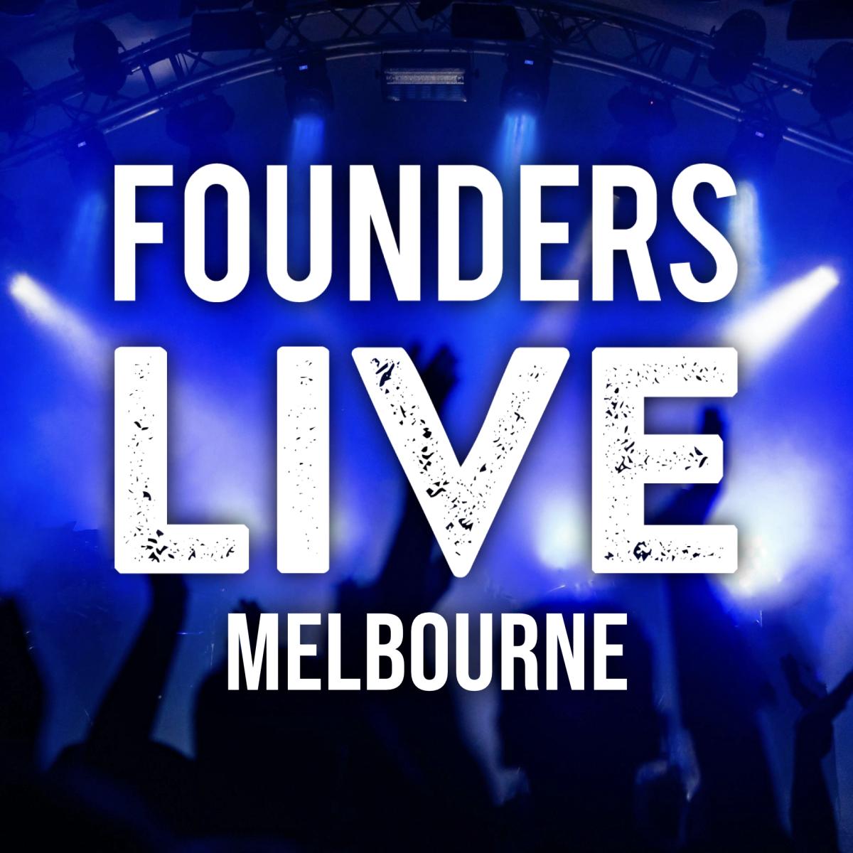 Founders Live Melbourne