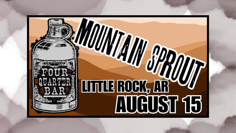 Mountain Sprout @ Four Quarter Bar Little Rock!!!