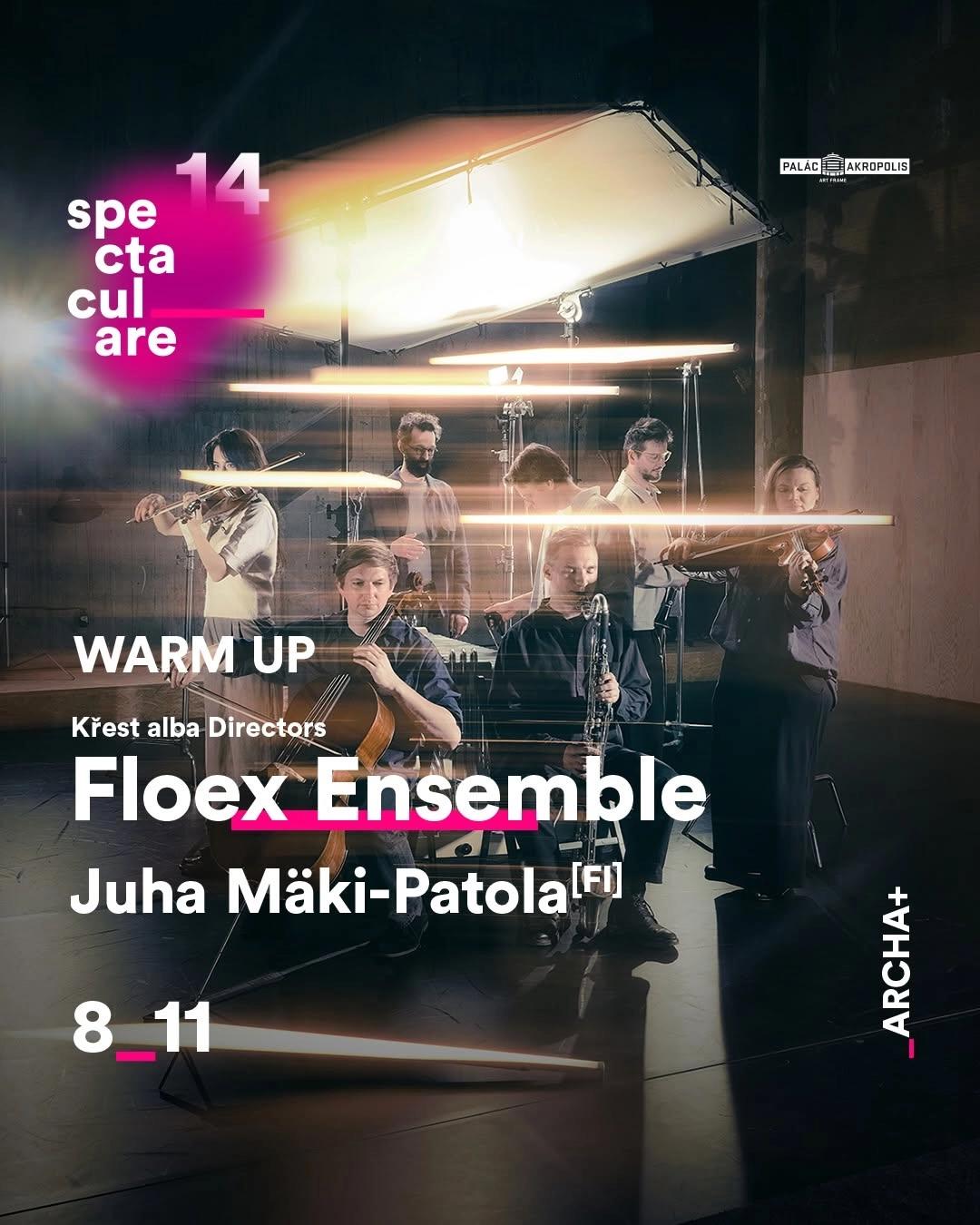 Spectaculare Warm Up – Křest alba Directors: Floex Ensemble & Juha Mäki-Patola