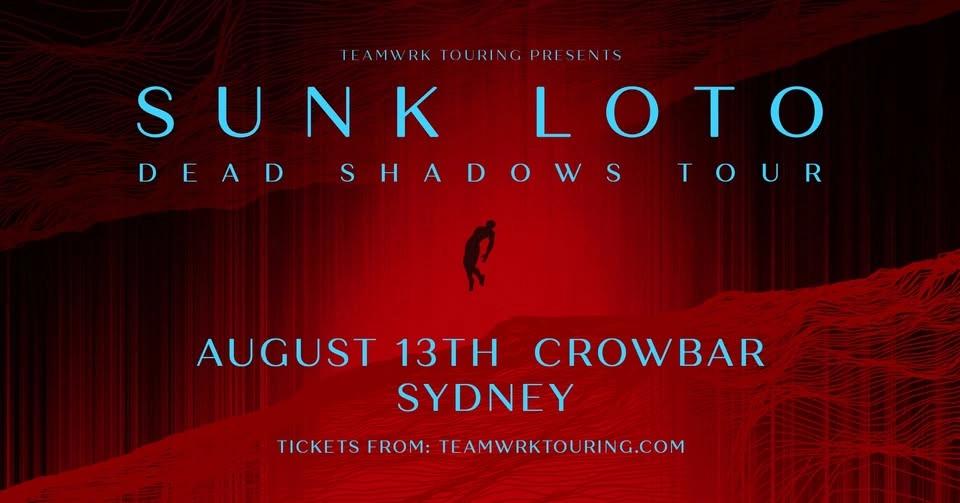 Sunk Loto 'Dead Shadows' Tour | Sydney