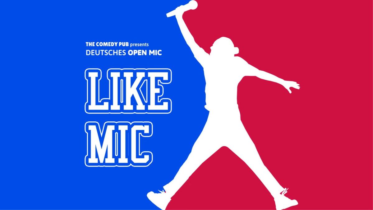 Deutsches Stand Up Comedy Open Mic "LIKE MIC" @ The Comedy Pub