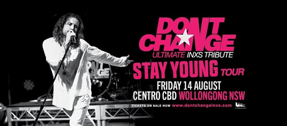 DONβT CHANGE - Ultimate INXS | Centro CBD, Wollongong NSW