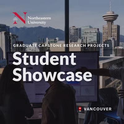 Northeastern University in Vancouver โ Student Research Showcase