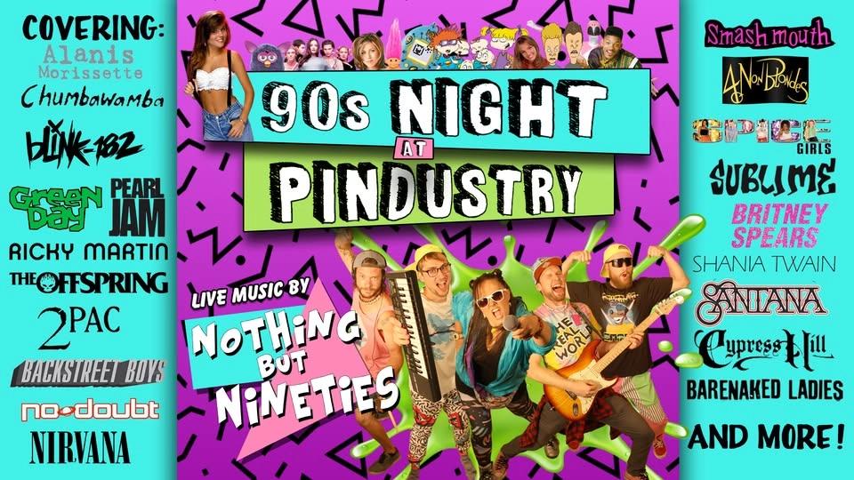 Nothing But Nineties at Pindustry | August 8th