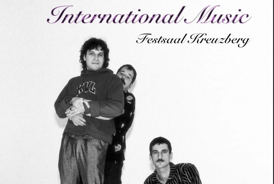 International Music (+ Gregor) | Festsaal Kreuzberg