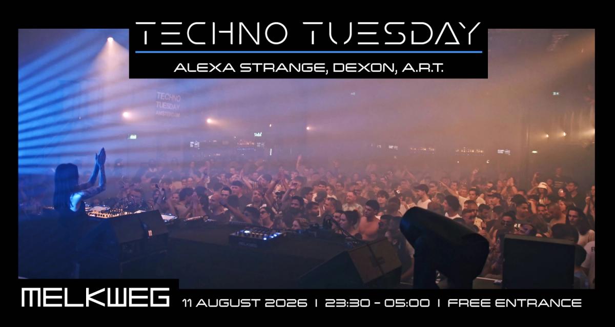 Techno Tuesday Amsterdam, Alexa Strange, Dexon, A.R.T