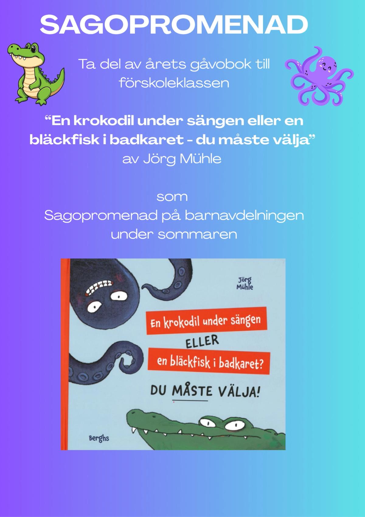 Sagopromenad - En krokodil under sängen eller en bläckfisk i badkaret - du måste välja!"