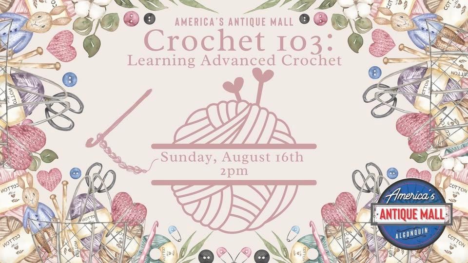 Crochet 103: Learning Advanced Crochet - Sunday, August 16th, 2pm