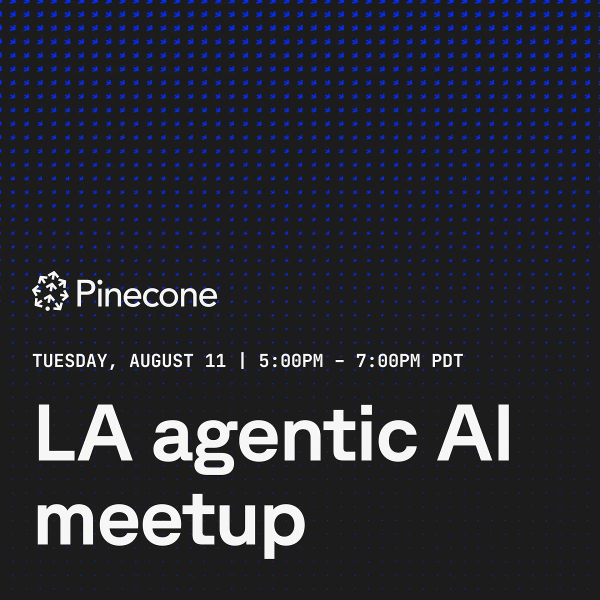 LA Agentic AI Meetup hosted by Pinecone